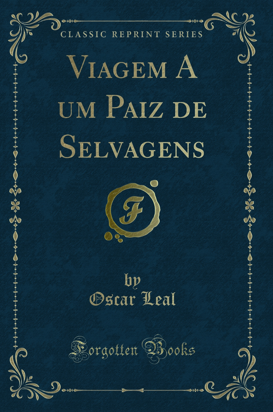 Viagem A um Paiz de Selvagens (Classic Reprint)
