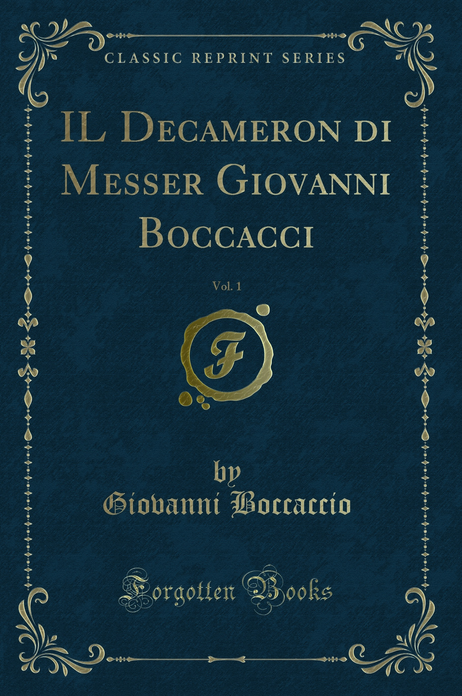IL Decameron di Messer Giovanni Boccacci, Vol. 1 (Classic Reprint)
