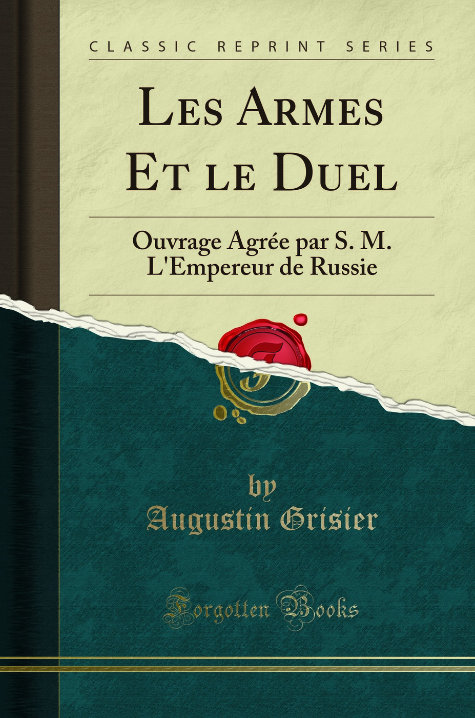 Les Armes Et le Duel: Ouvrage Agrée par S. M. L'Empereur de Russie (Classic Reprint)