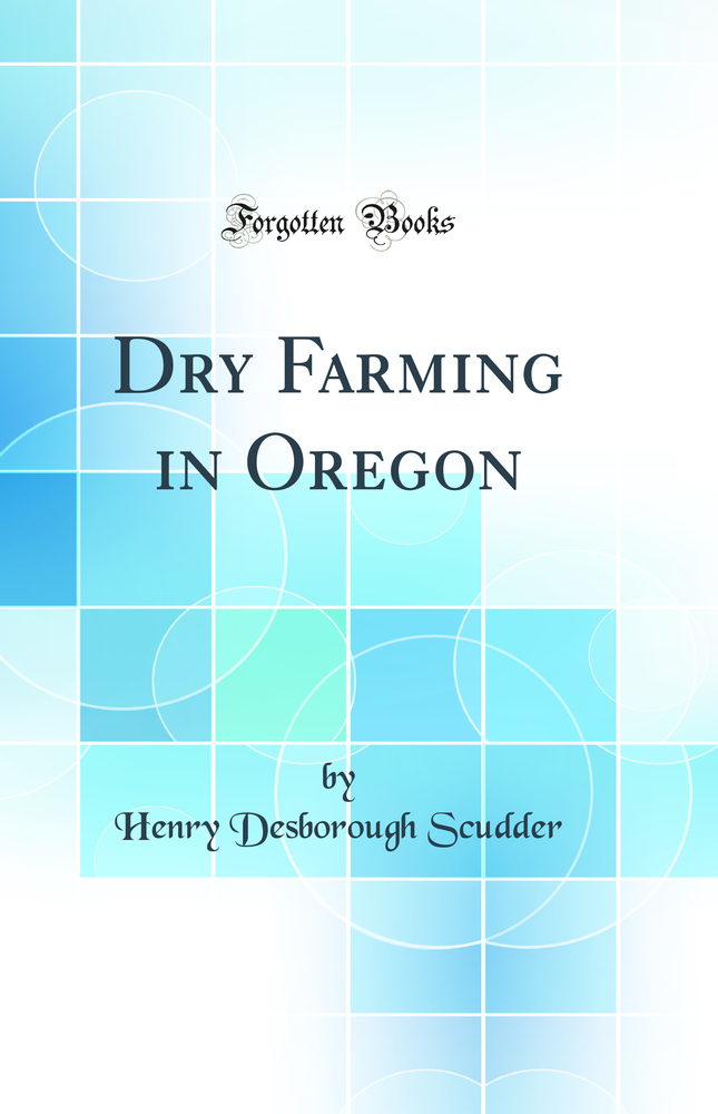 Dry Farming in Oregon (Classic Reprint)