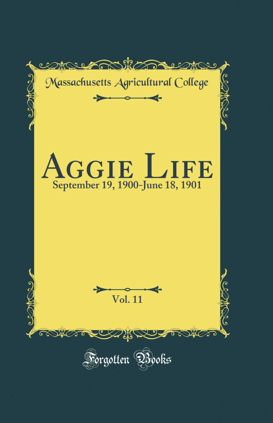 Aggie Life, Vol. 11: September 19, 1900-June 18, 1901 (Classic Reprint)