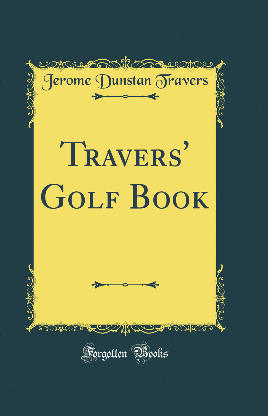 Travers' Golf Book (Classic Reprint)
