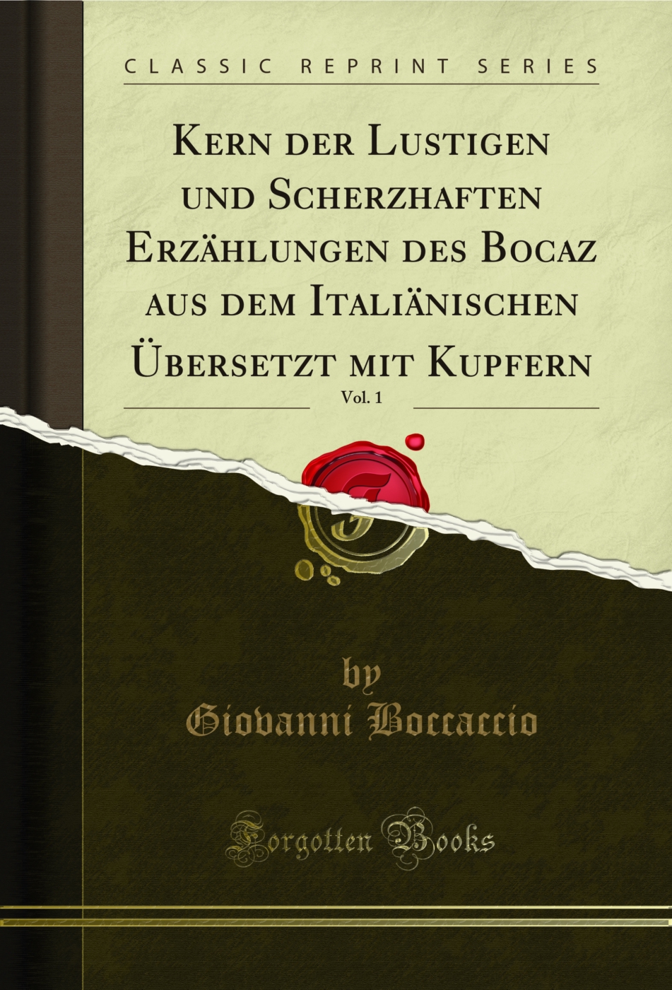 Kern der Lustigen und Scherzhaften Erzählungen des Bocaz aus dem Italiänischen Übersetzt mit Kupfern, Vol. 1 (Classic Reprint)