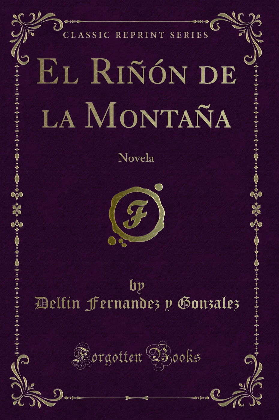 El Riñón de la Montaña: Novela (Classic Reprint)
