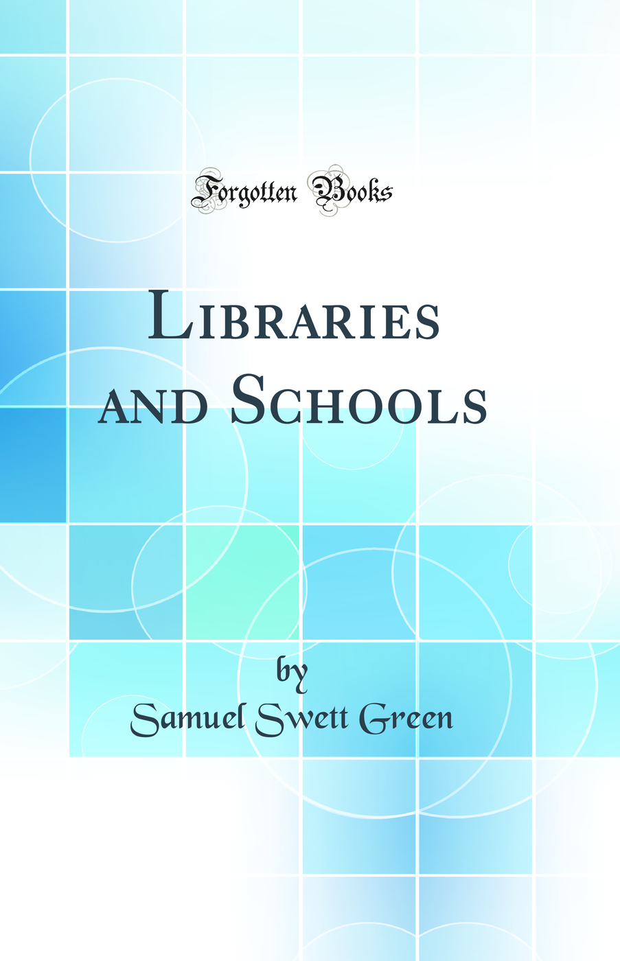 Libraries and Schools (Classic Reprint)