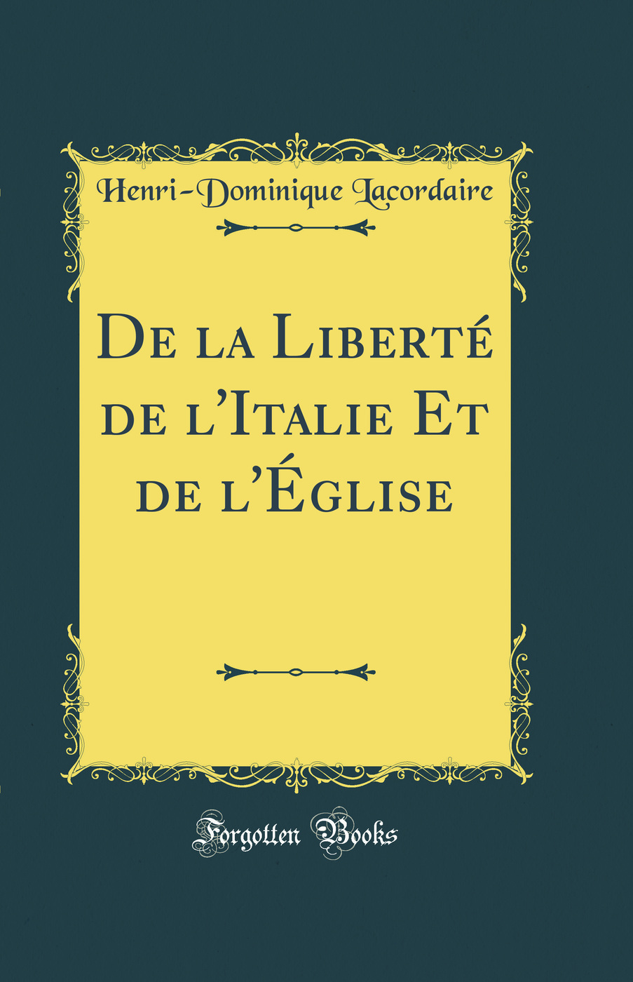 De la Liberté de l'Italie Et de l'Église (Classic Reprint)