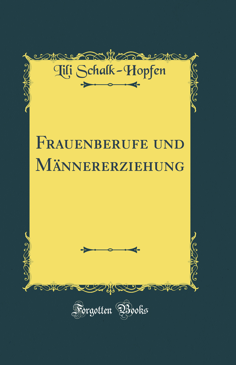 Frauenberufe und Männererziehung (Classic Reprint)