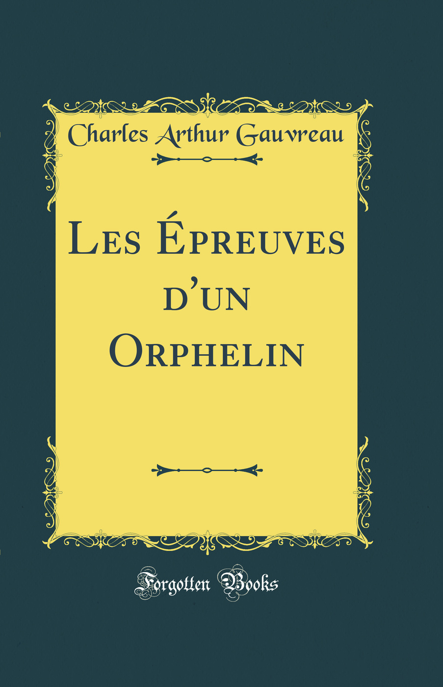 Les Épreuves d'un Orphelin (Classic Reprint)