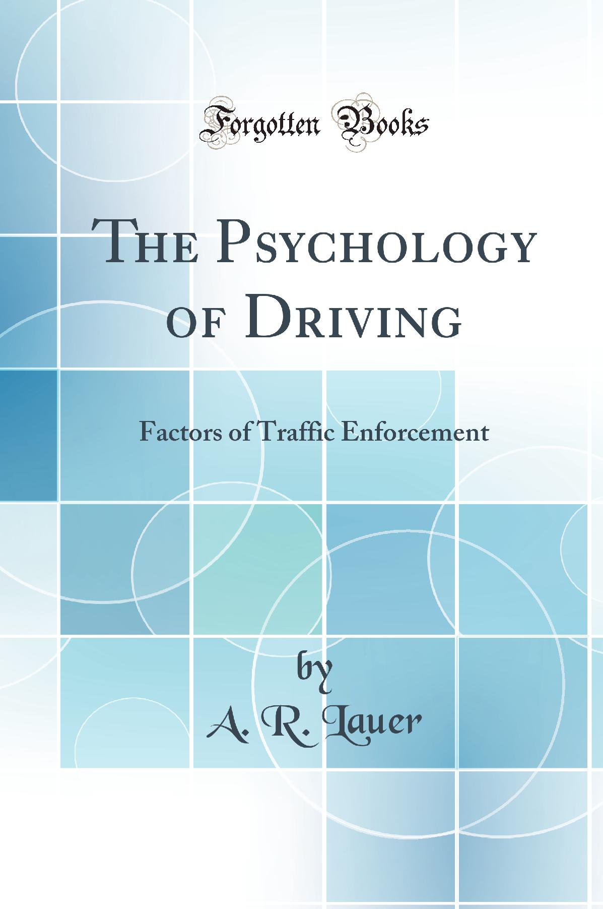 The Psychology of Driving: Factors of Traffic Enforcement (Classic Reprint)