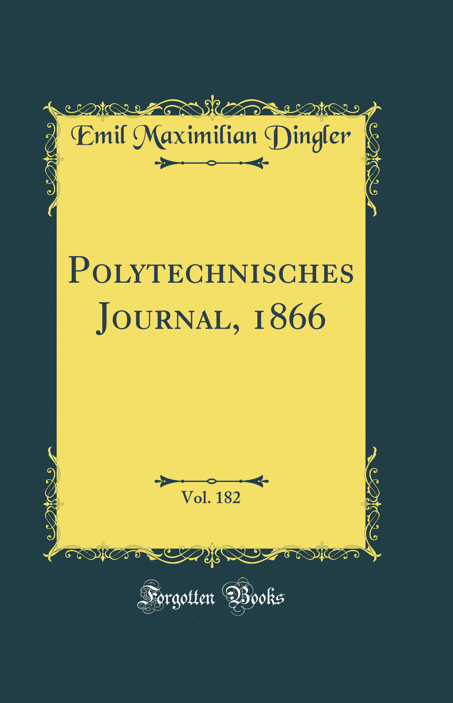 Polytechnisches Journal, 1866, Vol. 182 (Classic Reprint)