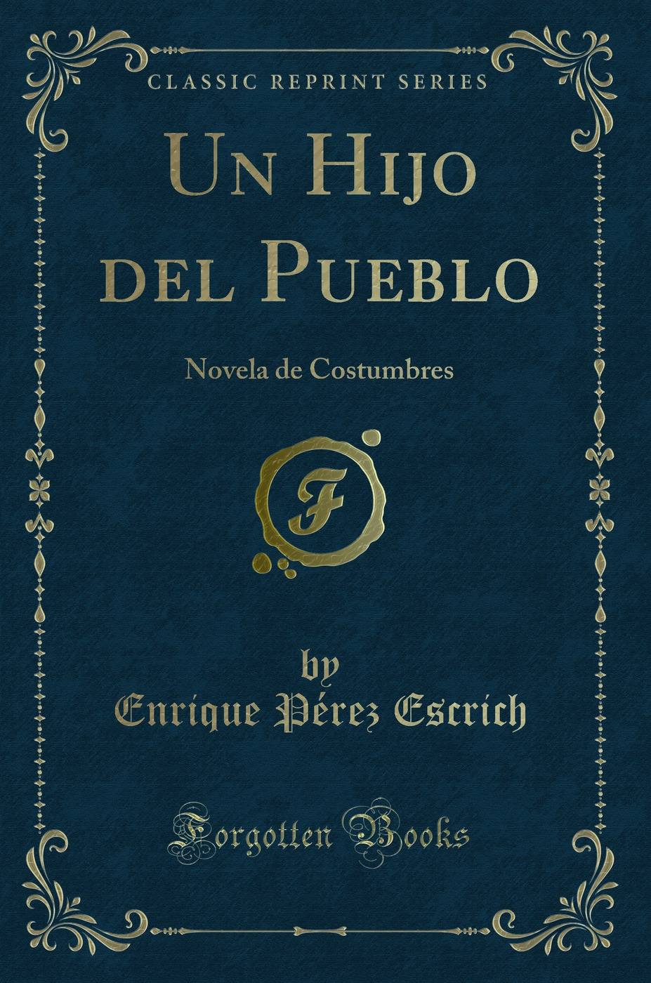 Un Hijo del Pueblo: Novela de Costumbres (Classic Reprint)