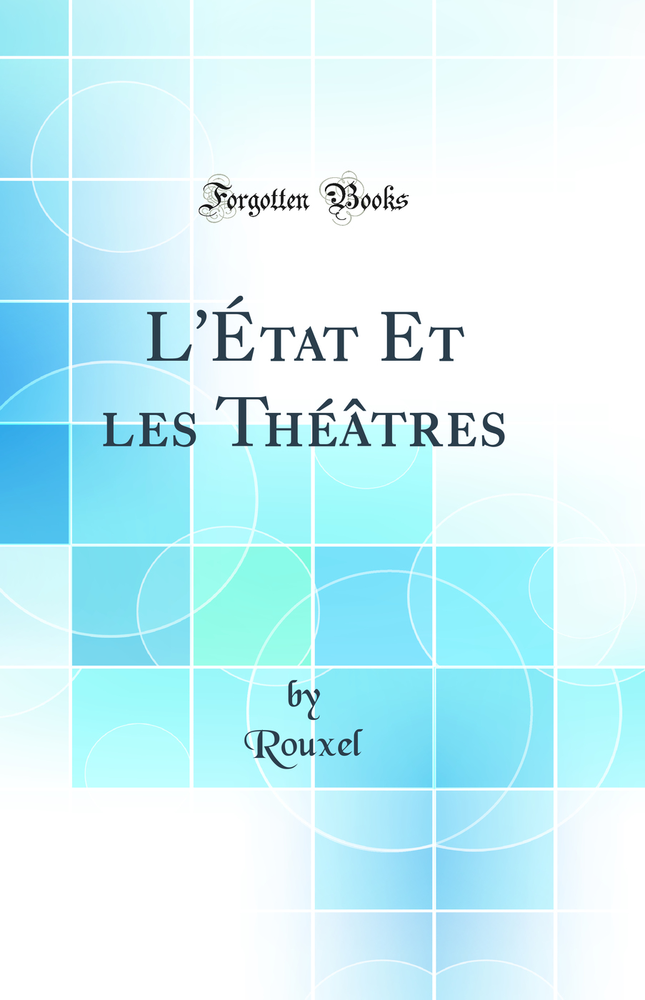 L'État Et les Théâtres (Classic Reprint)
