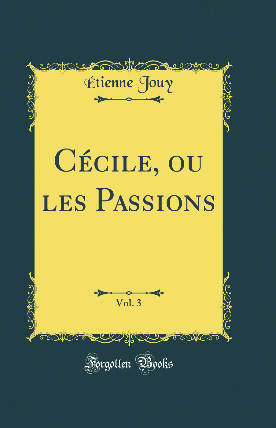 Cécile, ou les Passions, Vol. 3 (Classic Reprint)