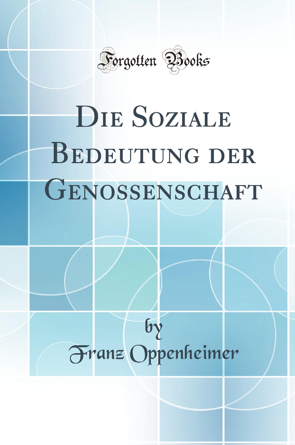 Die Soziale Bedeutung der Genossenschaft (Classic Reprint)