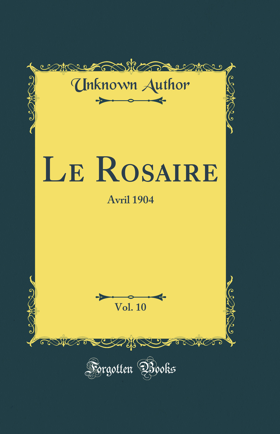 Le Rosaire, Vol. 10: Avril 1904 (Classic Reprint)
