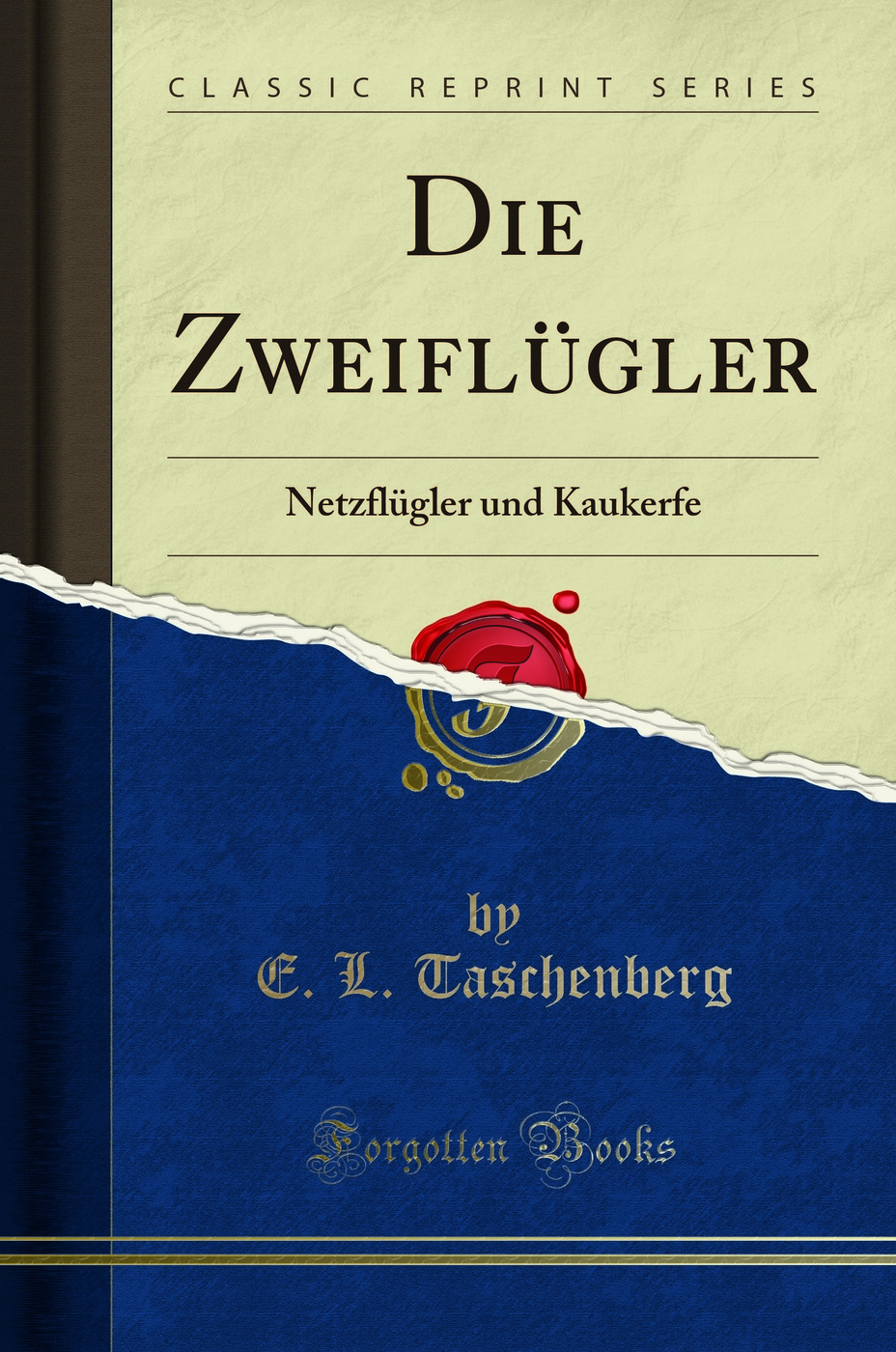 Die Zweiflügler: Netzflügler und Kaukerfe (Classic Reprint)