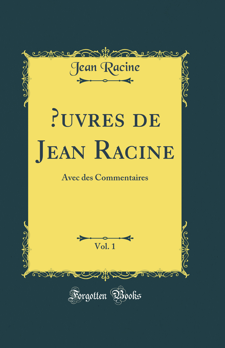 Œuvres de Jean Racine, Vol. 1: Avec des Commentaires (Classic Reprint)