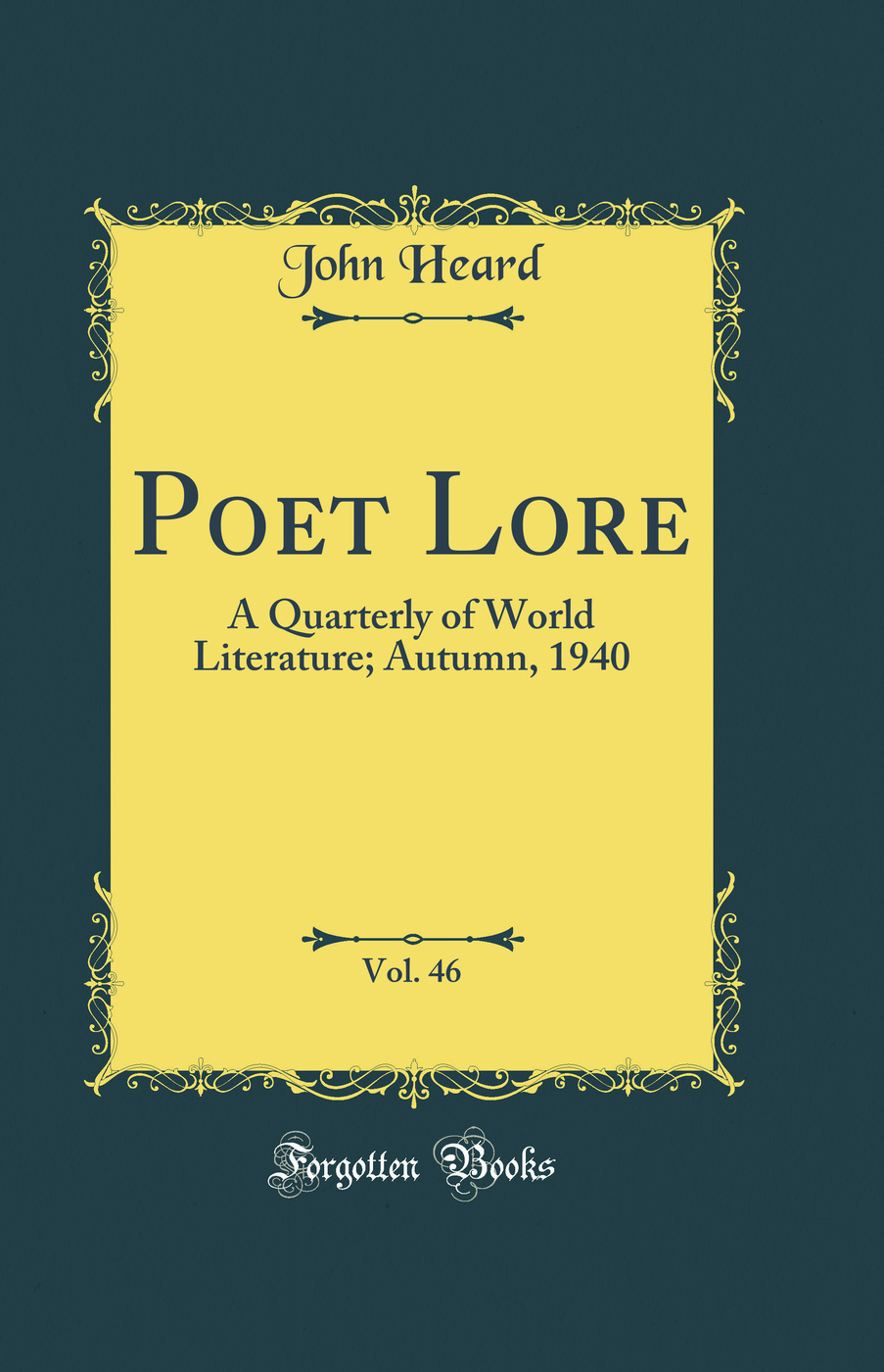 Poet Lore, Vol. 46: A Quarterly of World Literature; Autumn, 1940 (Classic Reprint)