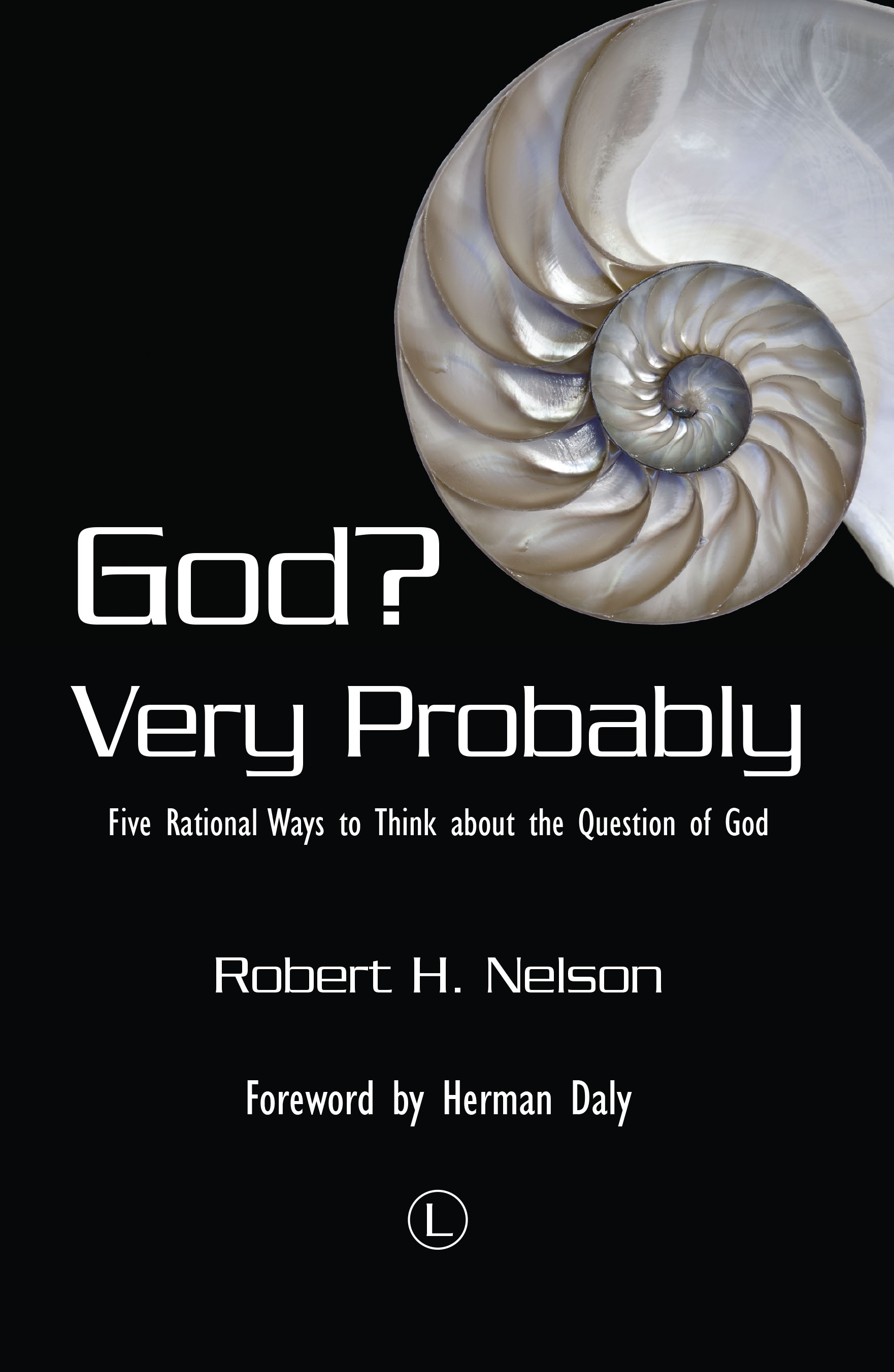 God? Very Probably: Five Rational Ways to Think about the Question of God