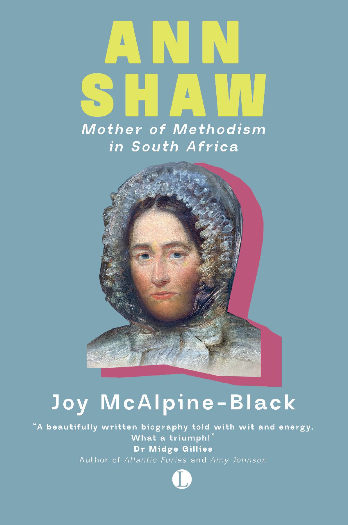 Ann Shaw, Mother of Methodism in South Africa