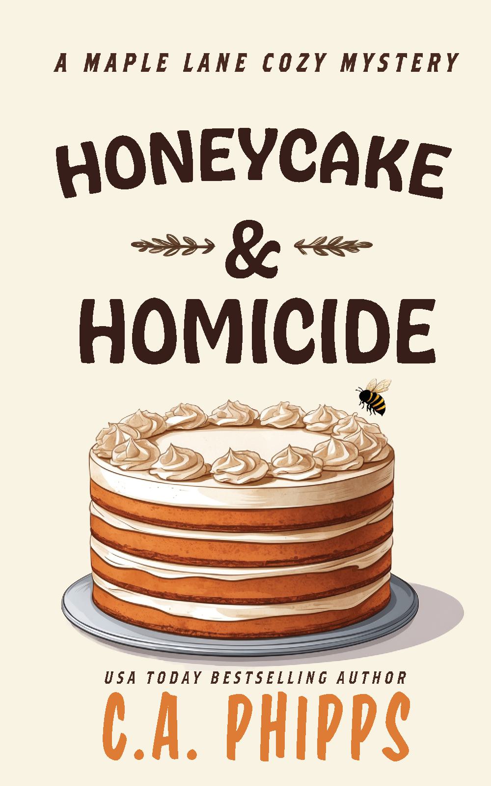 Honey Cake and Homicide - A Small Town Culinary Cozy Mystery