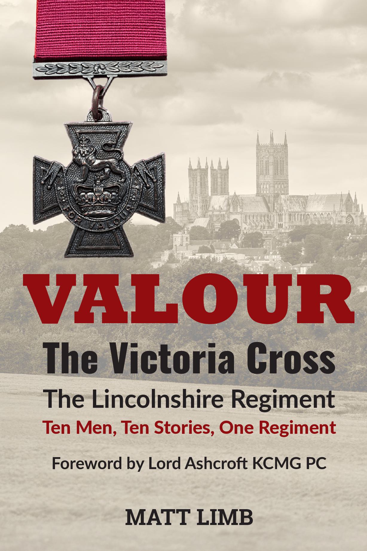 Valour - The Victoria Cross & The Lincolnshire Regiment