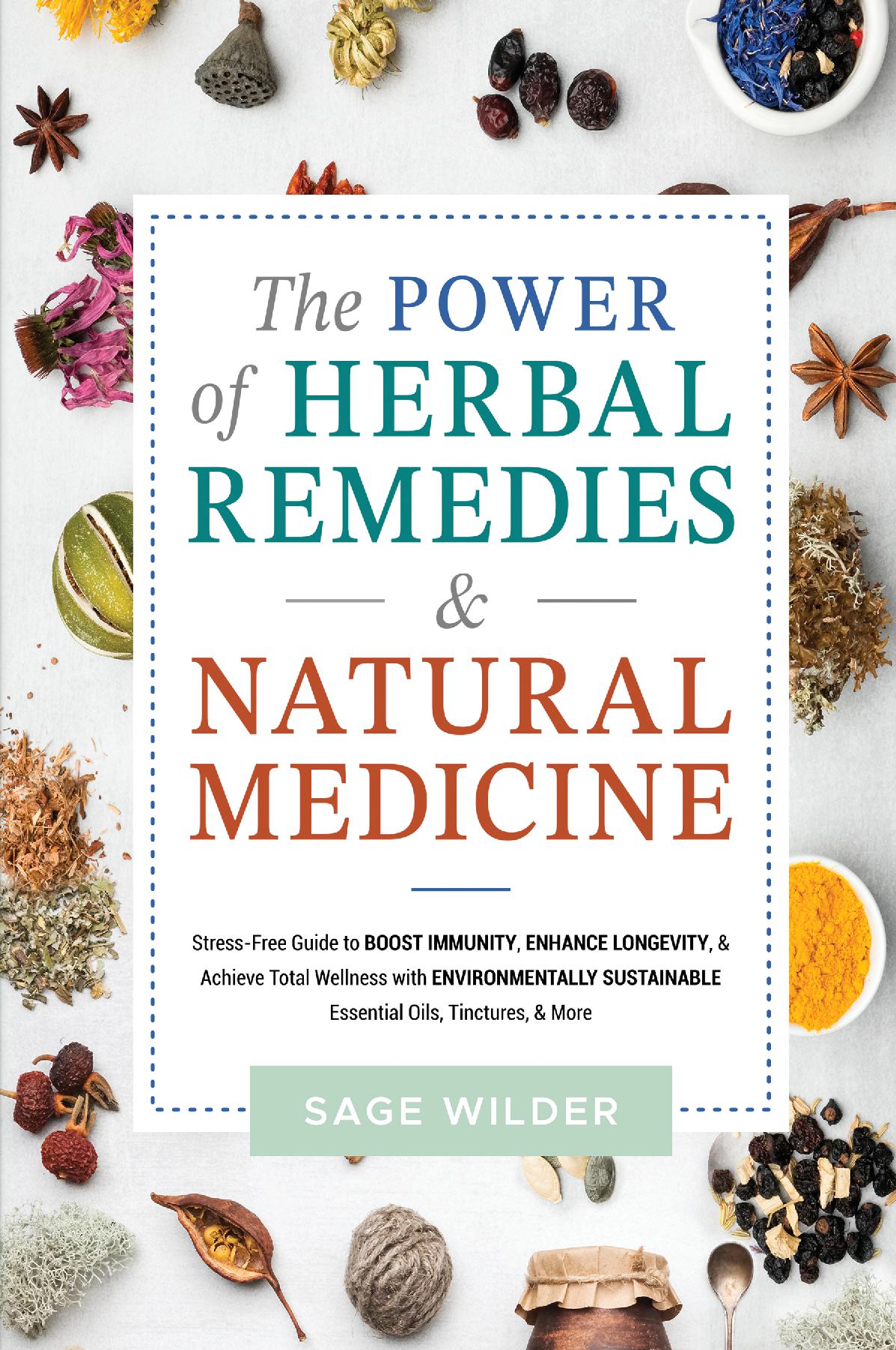 The Power of Herbal Remedies and Natural Medicine: Ease Stress, Support Immunity & Restore Balance Naturally