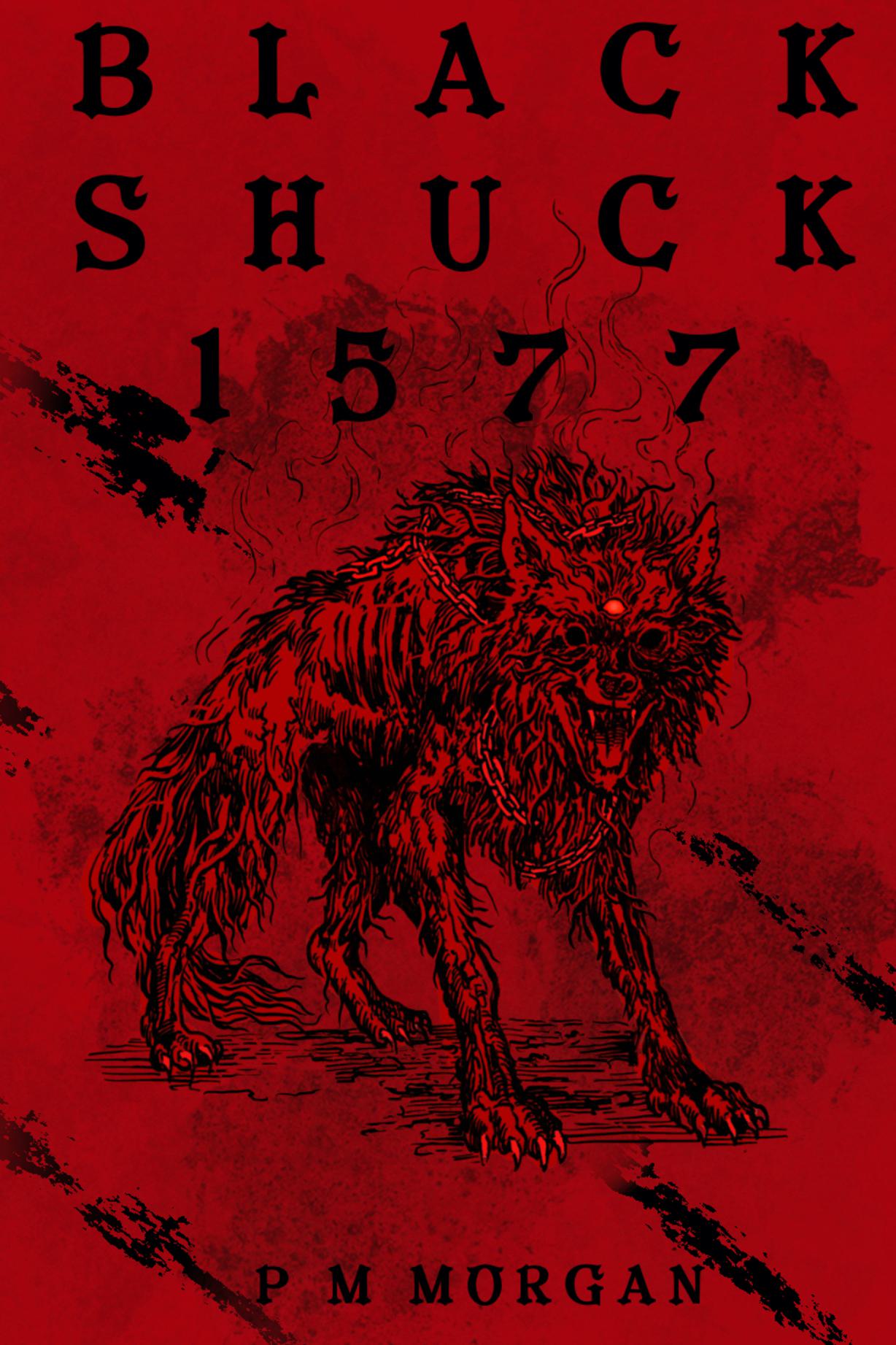 Black Shuck 1577: A Tale of Strange & Wonder