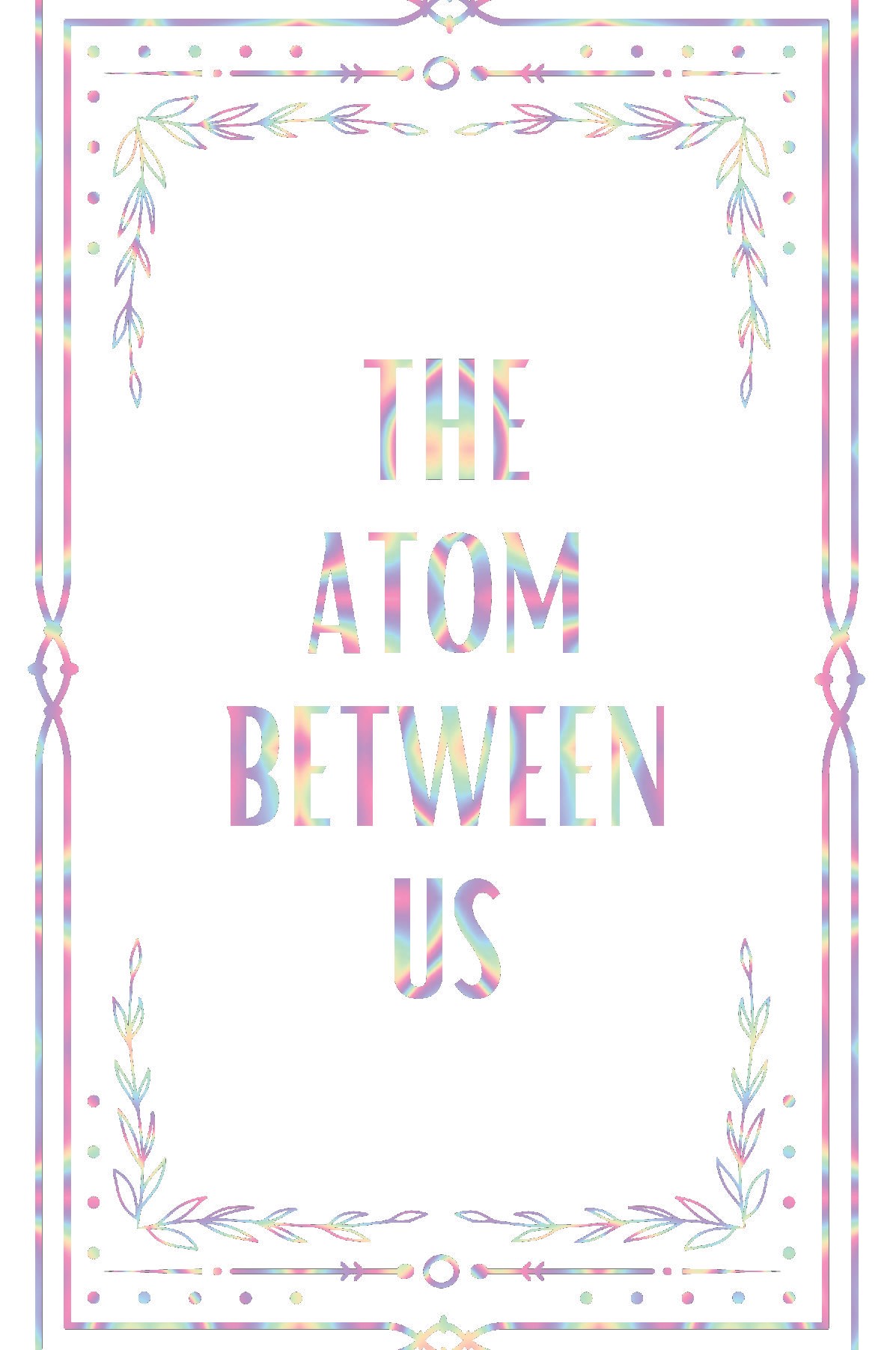 The Atom Between Us