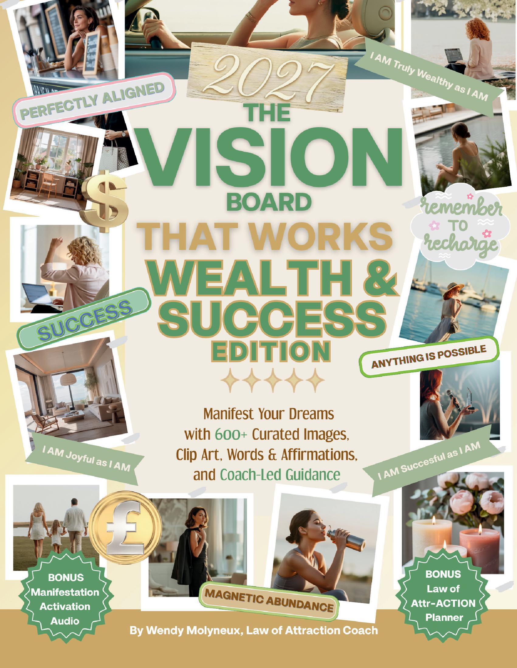THE VISION BOARD THAT WORKS WEALTH & SUCCESS EDITION: Coach-Led Guidance to Manifest Your Dreams and Attract Money, Confidence & Freedom with 600+ Curated Vision Board Images, Clip Art, Words & Affirmations (Beautiful Vision Boards That Work©)