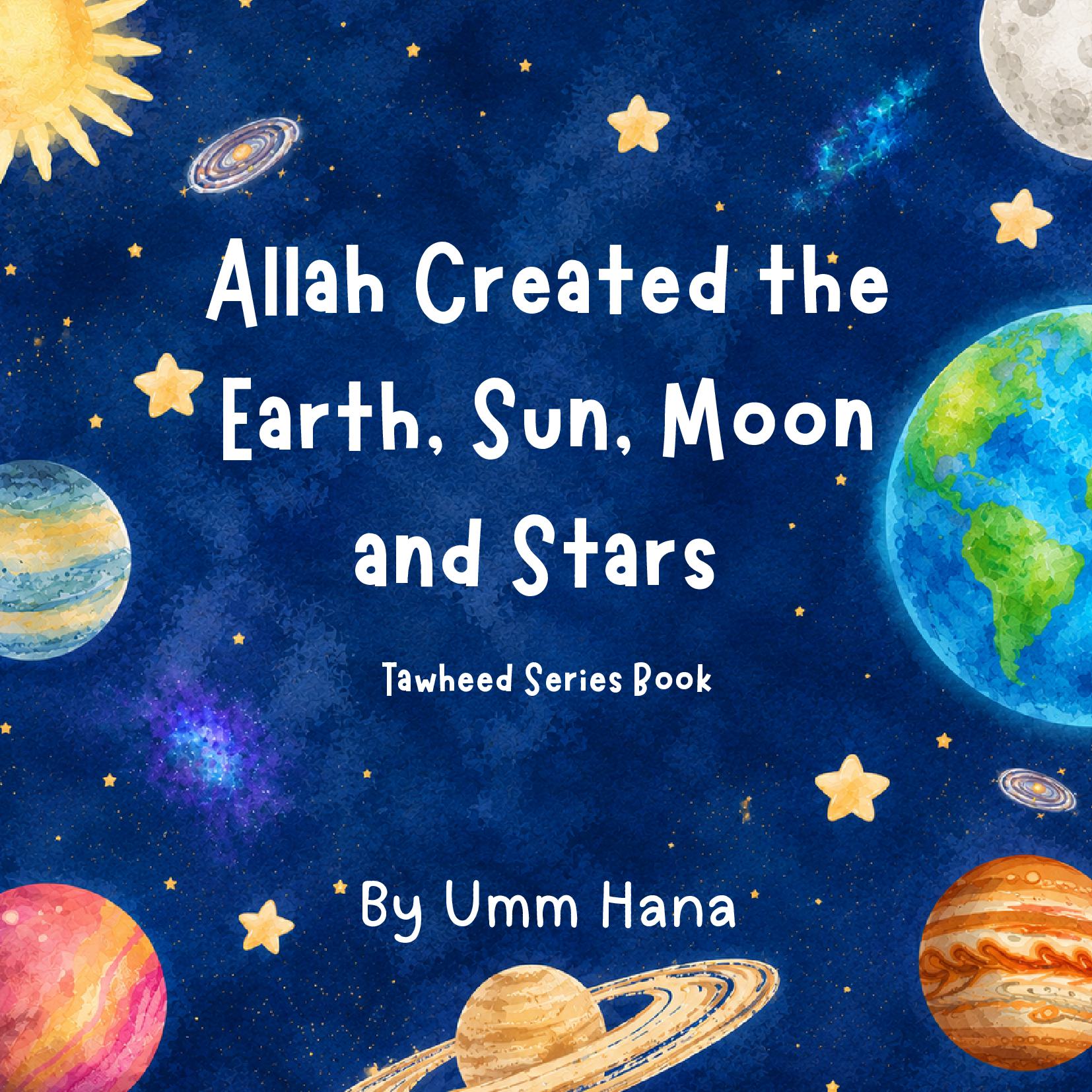 Allah Created the Earth, Sun, Moon and Stars