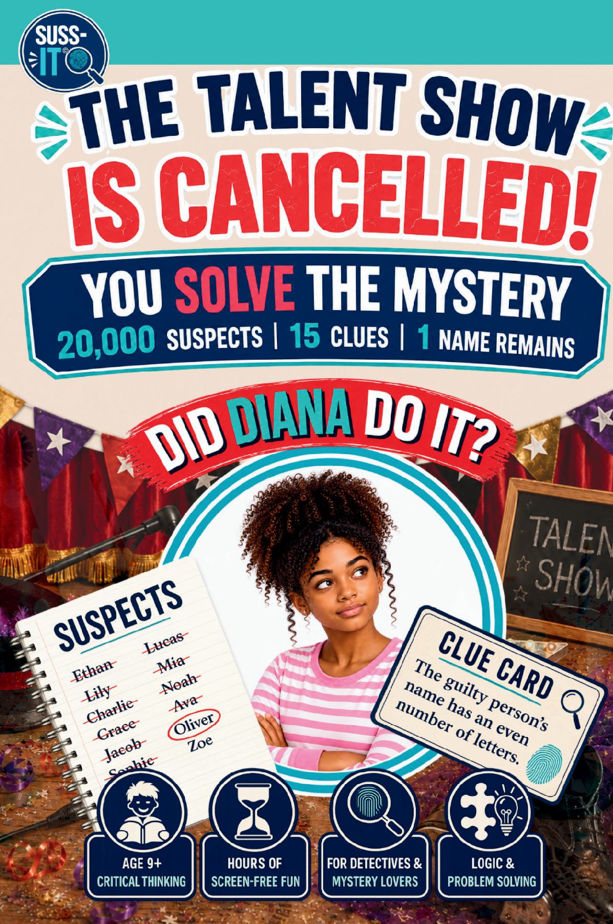 The Talent Show is Cancelled! A SUSS-IT© Suspect Elimination Mystery Puzzle for Kids Age 9+