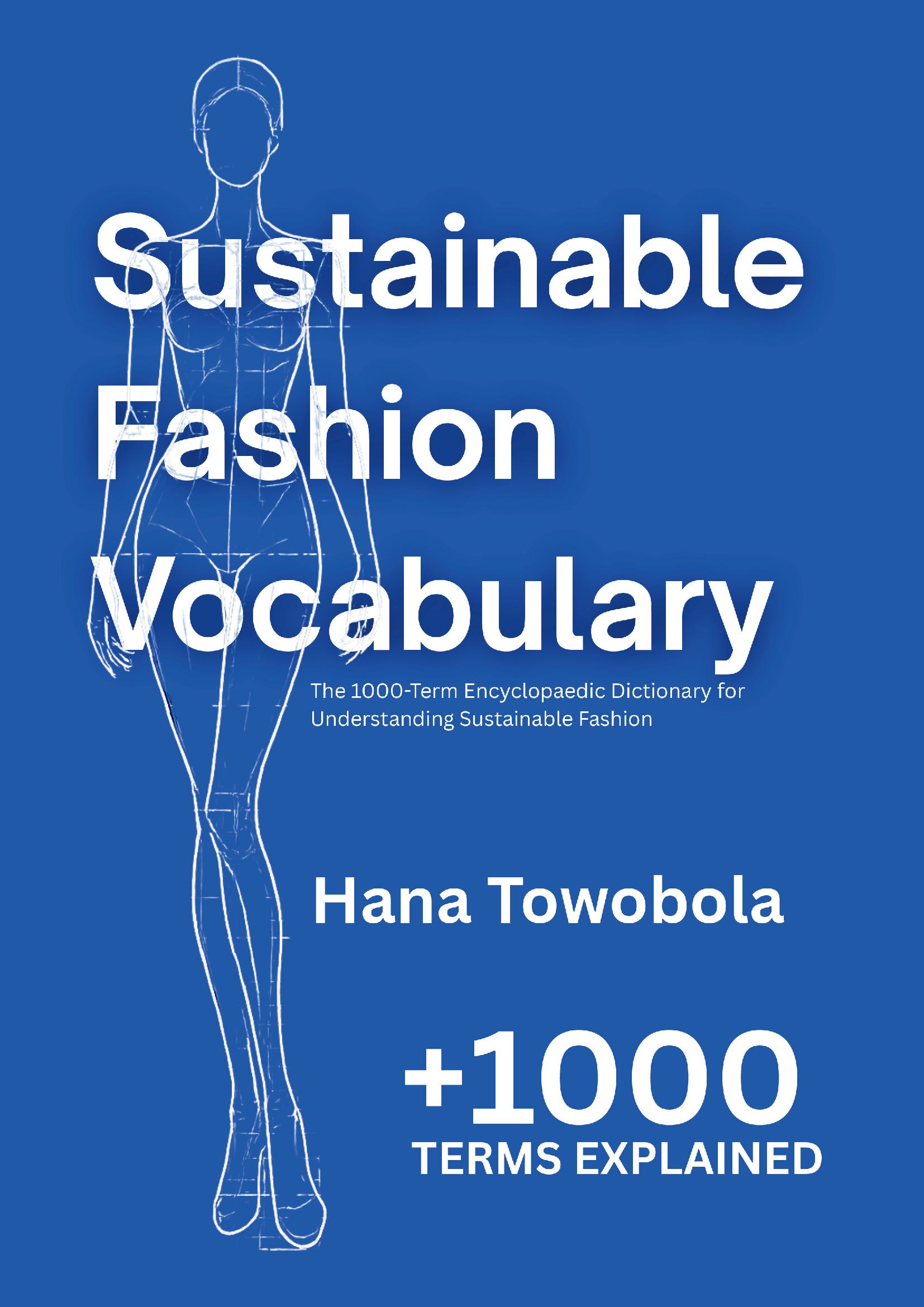 Sustainable Fashion Vocabulary: The 1000 Term Encyclopaedia for Understanding Sustainable Fashion