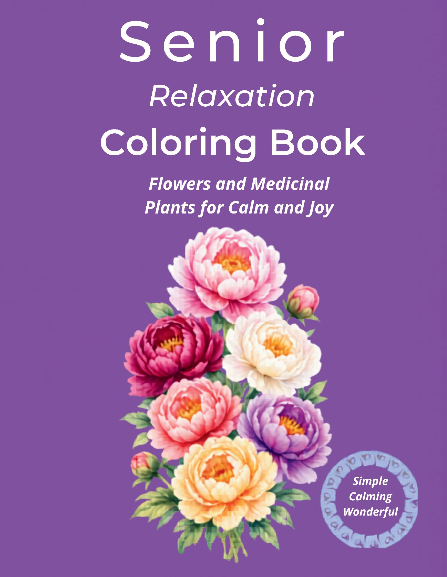 Senior Relaxation Coloring Book - Flowers and Medicinal Plants for Calm and Joy