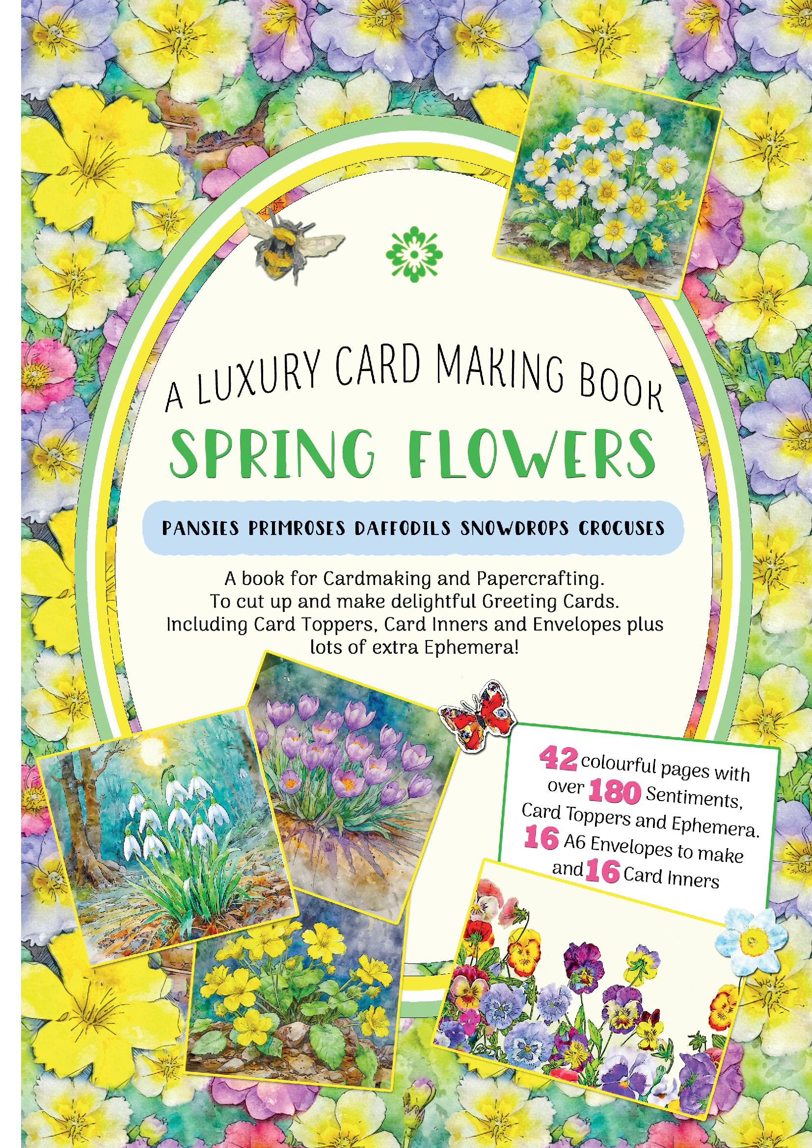 Spring Flowers : A Luxury Card Making Book - A Luxury Card Making Book