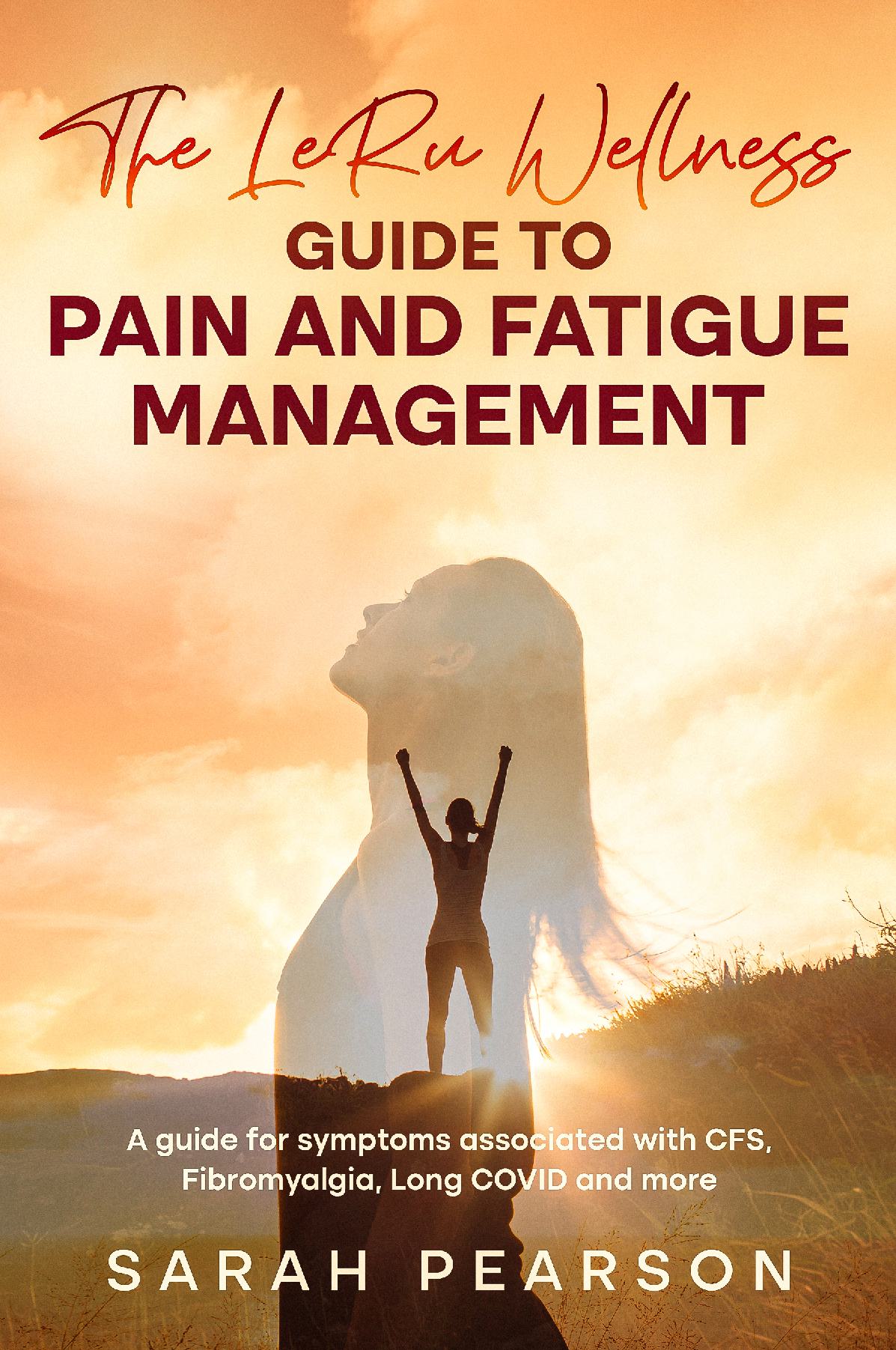 The LeRu Wellness Guide to Pain and Fatigue Management