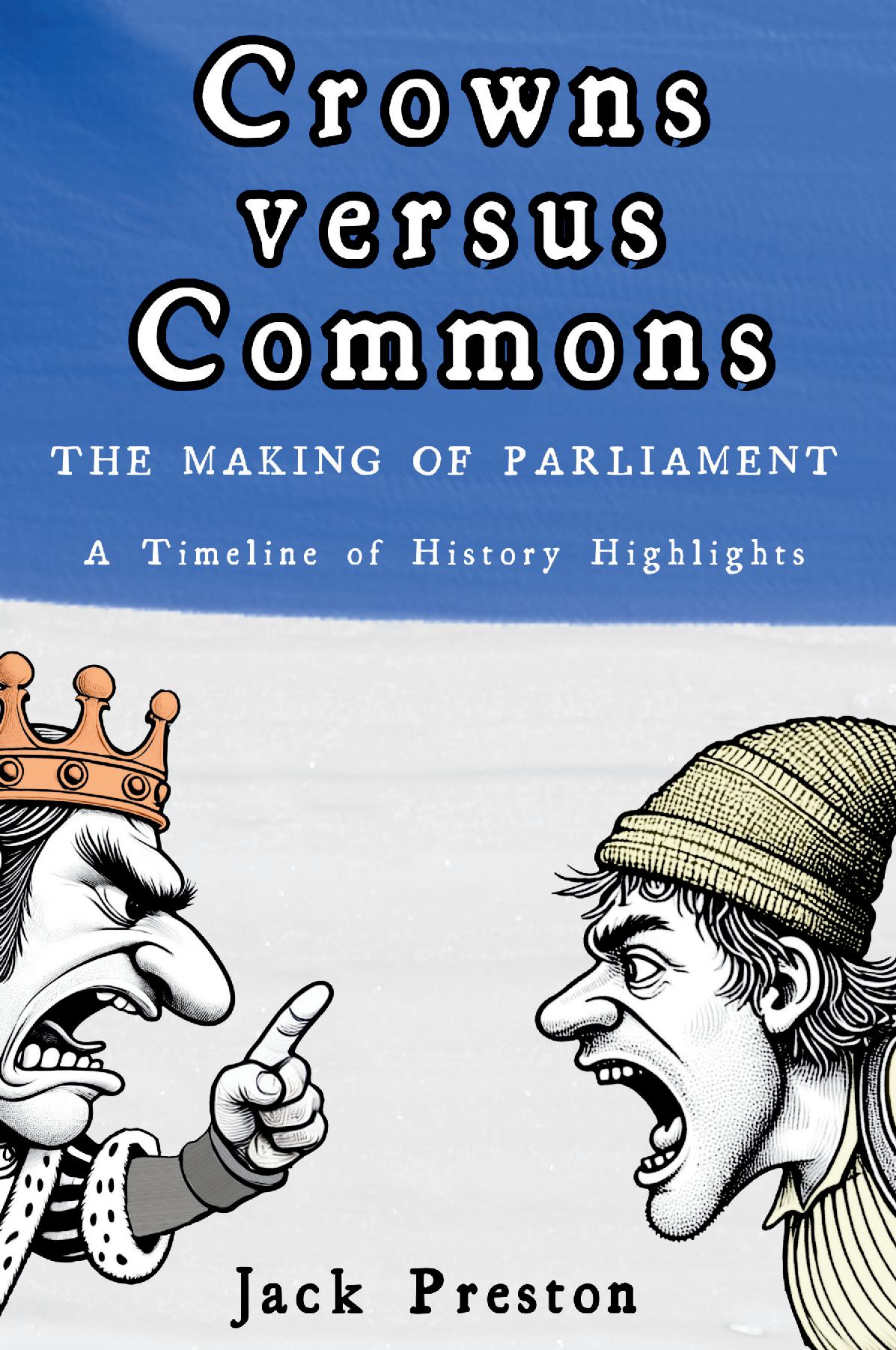 Crowns versus Commons - THE MAKING OF PARLIAMENT