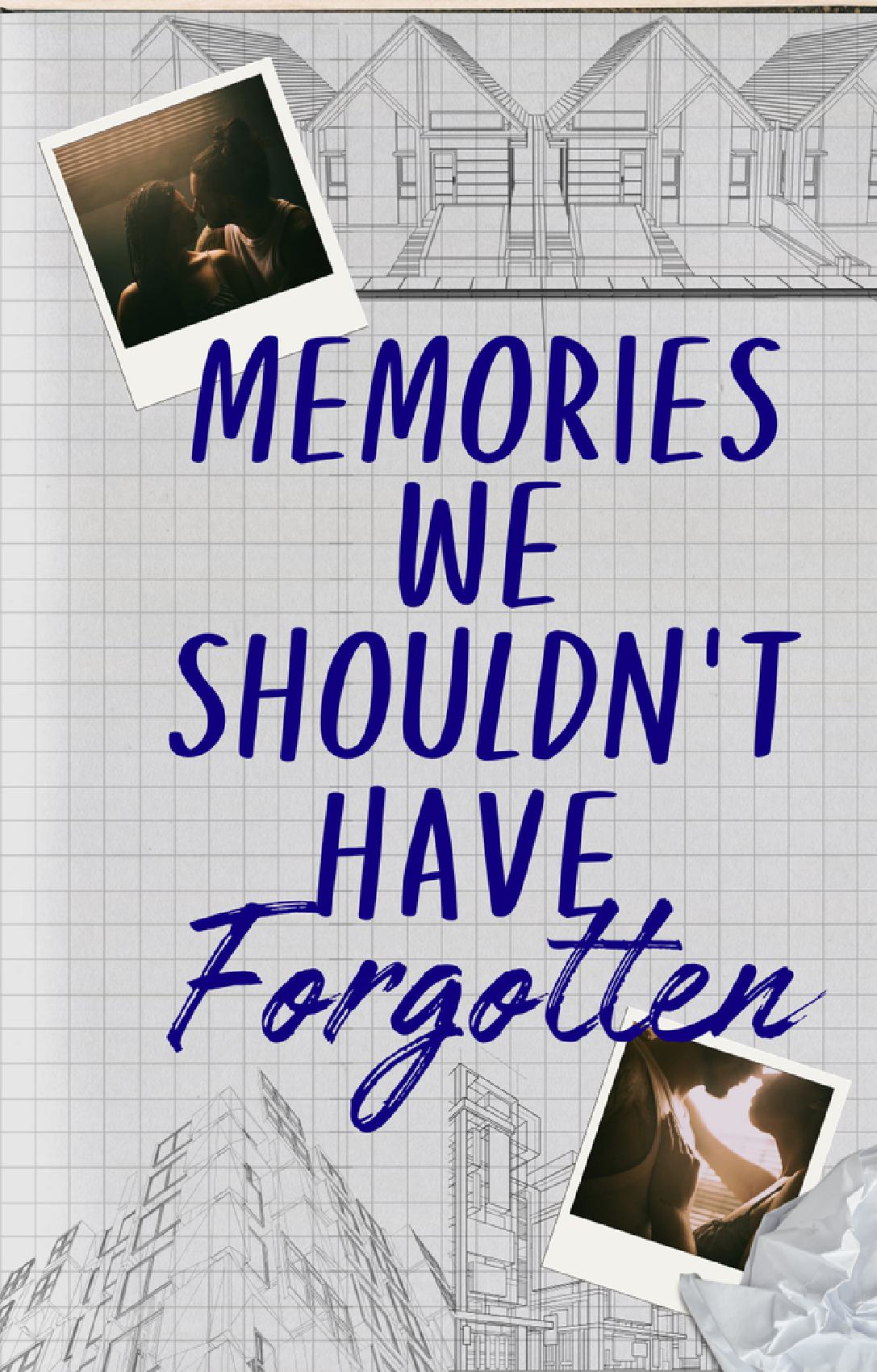 Memories We Shouldn't Have Forgotten