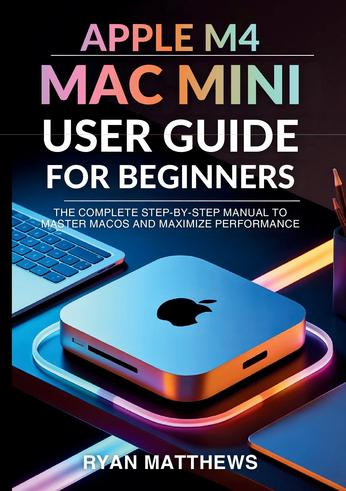 Apple M4 Mac Mini User Guide for Beginners