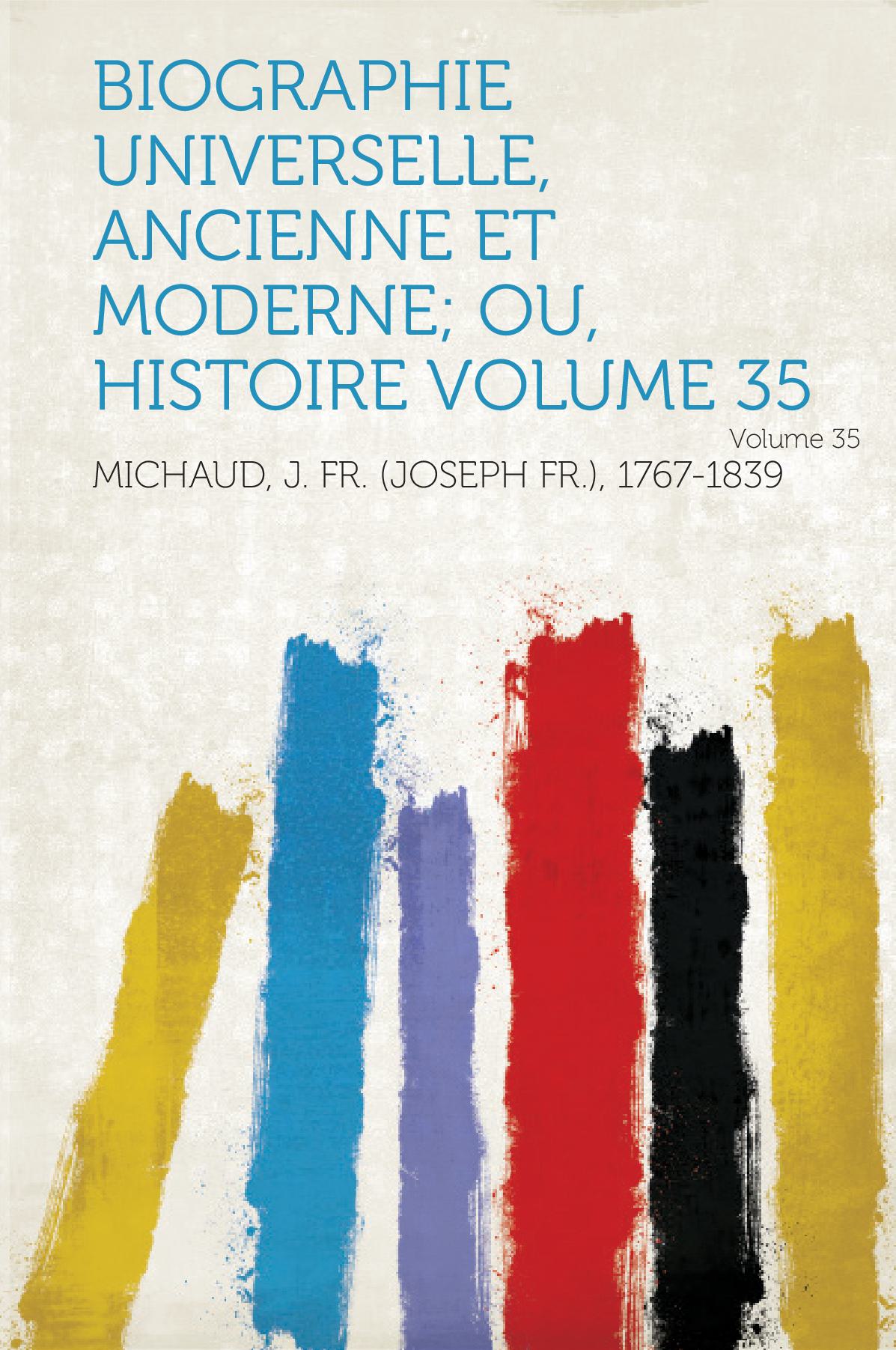 Biographie Universelle, Ancienne Et Moderne; Ou, Histoire Volume 35