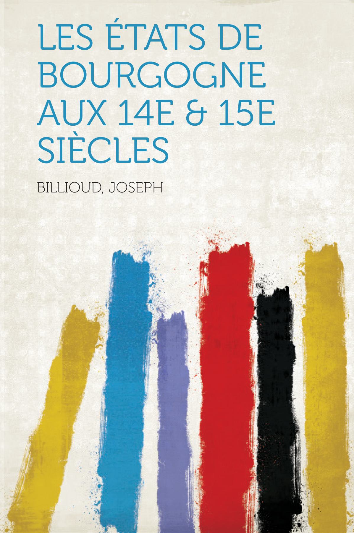 Les États De Bourgogne Aux 14E & 15E Siècles V