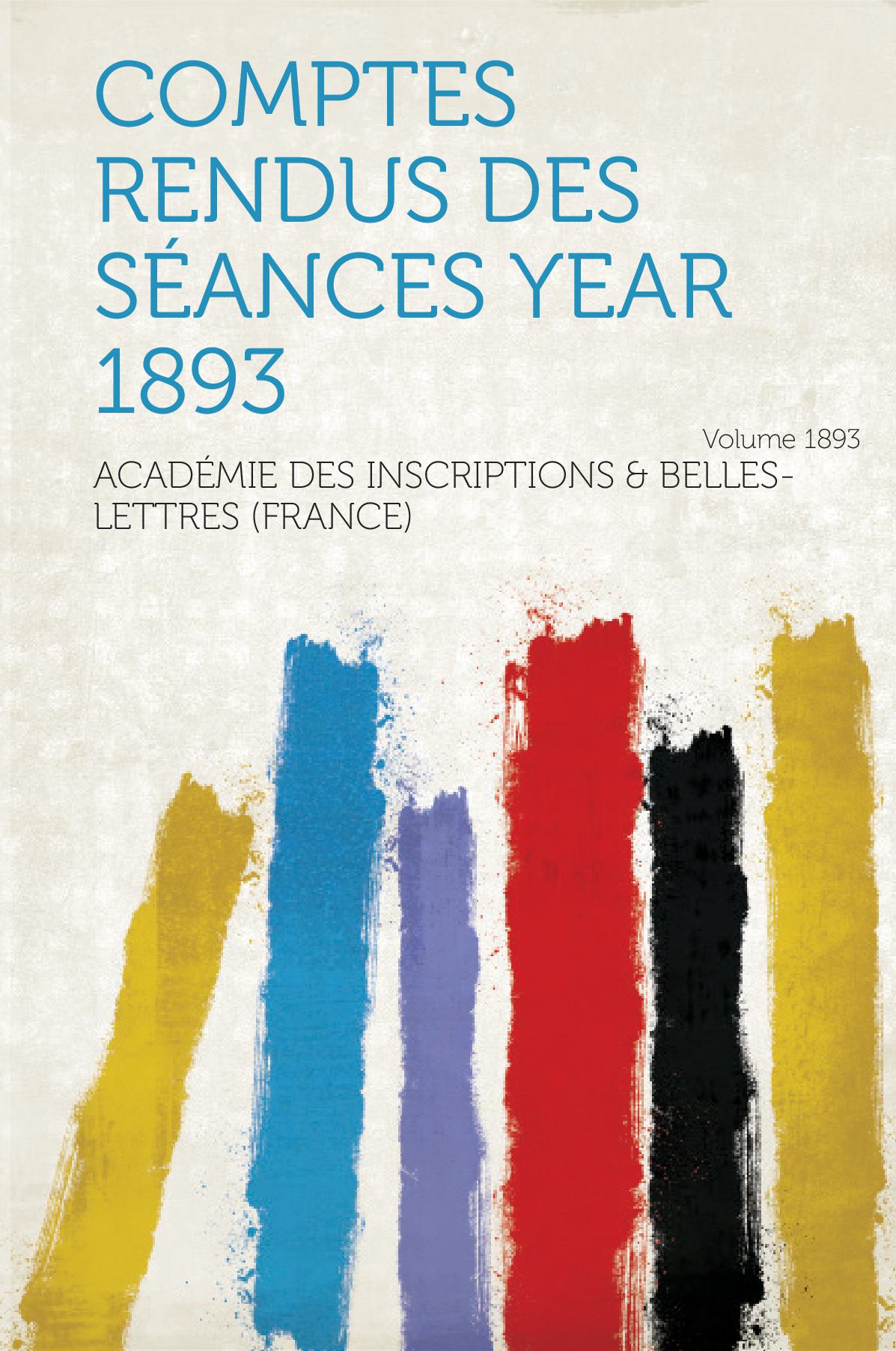 Comptes Rendus Des Séances Volume 1893