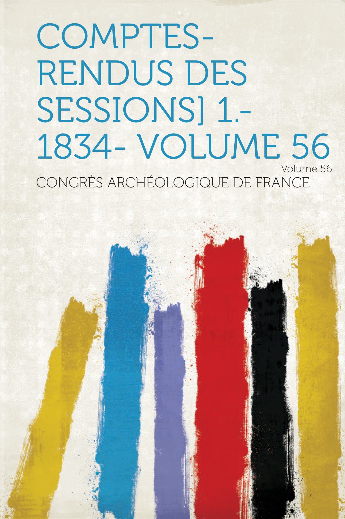 Comptes-Rendus Des Sessions] 1.-1834- Volume 56