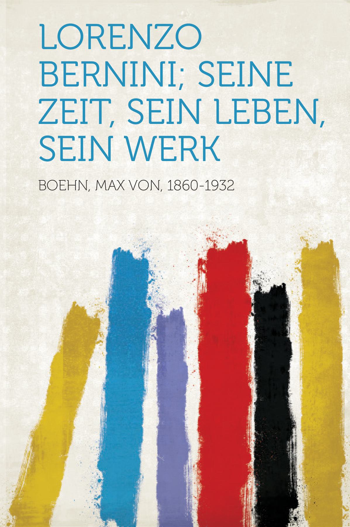 Lorenzo Bernini; Seine Zeit, Sein Leben, Sein Werk