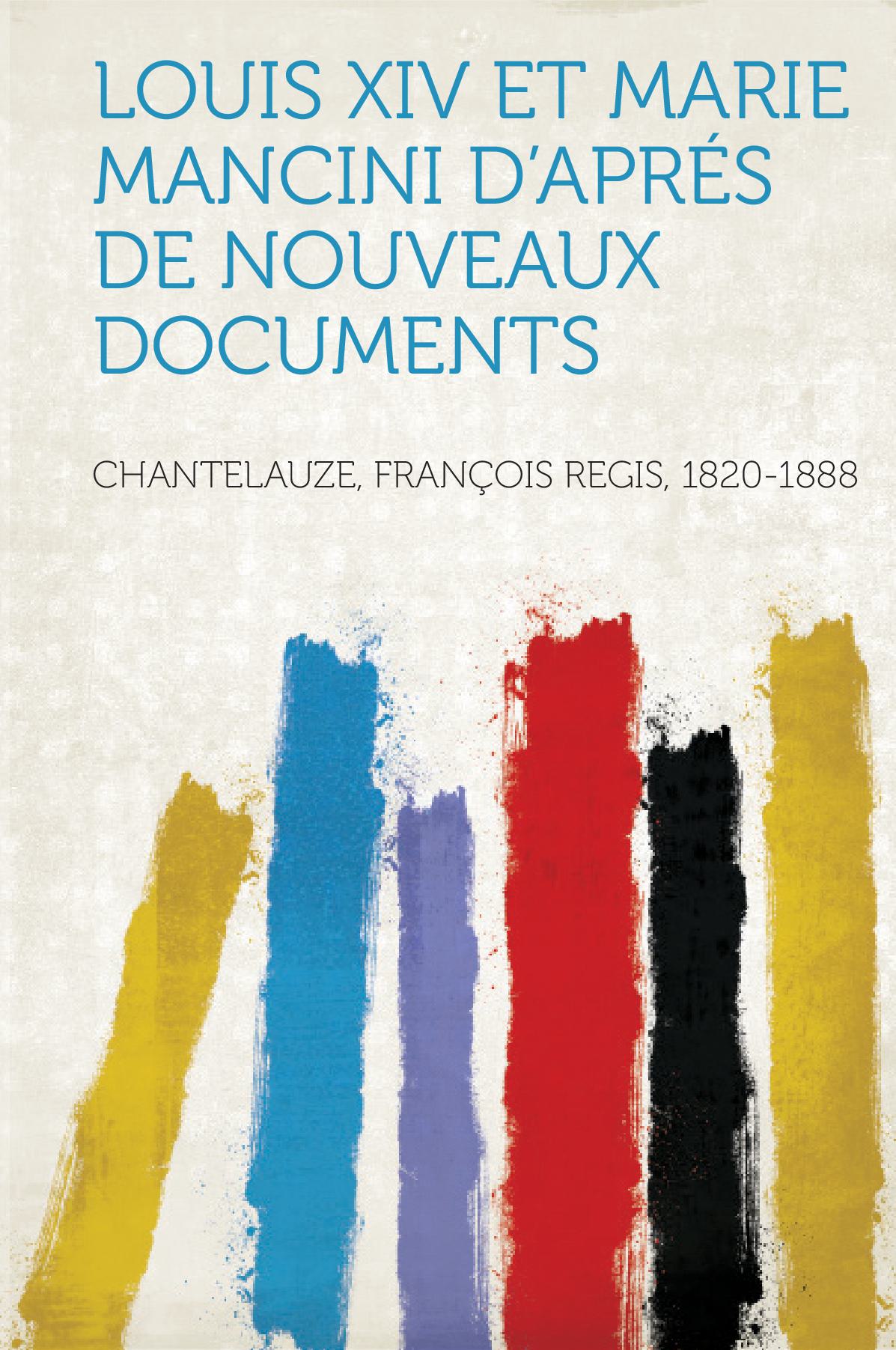 Louis XIV Et Marie Mancini D'aprés De Nouveaux Documents