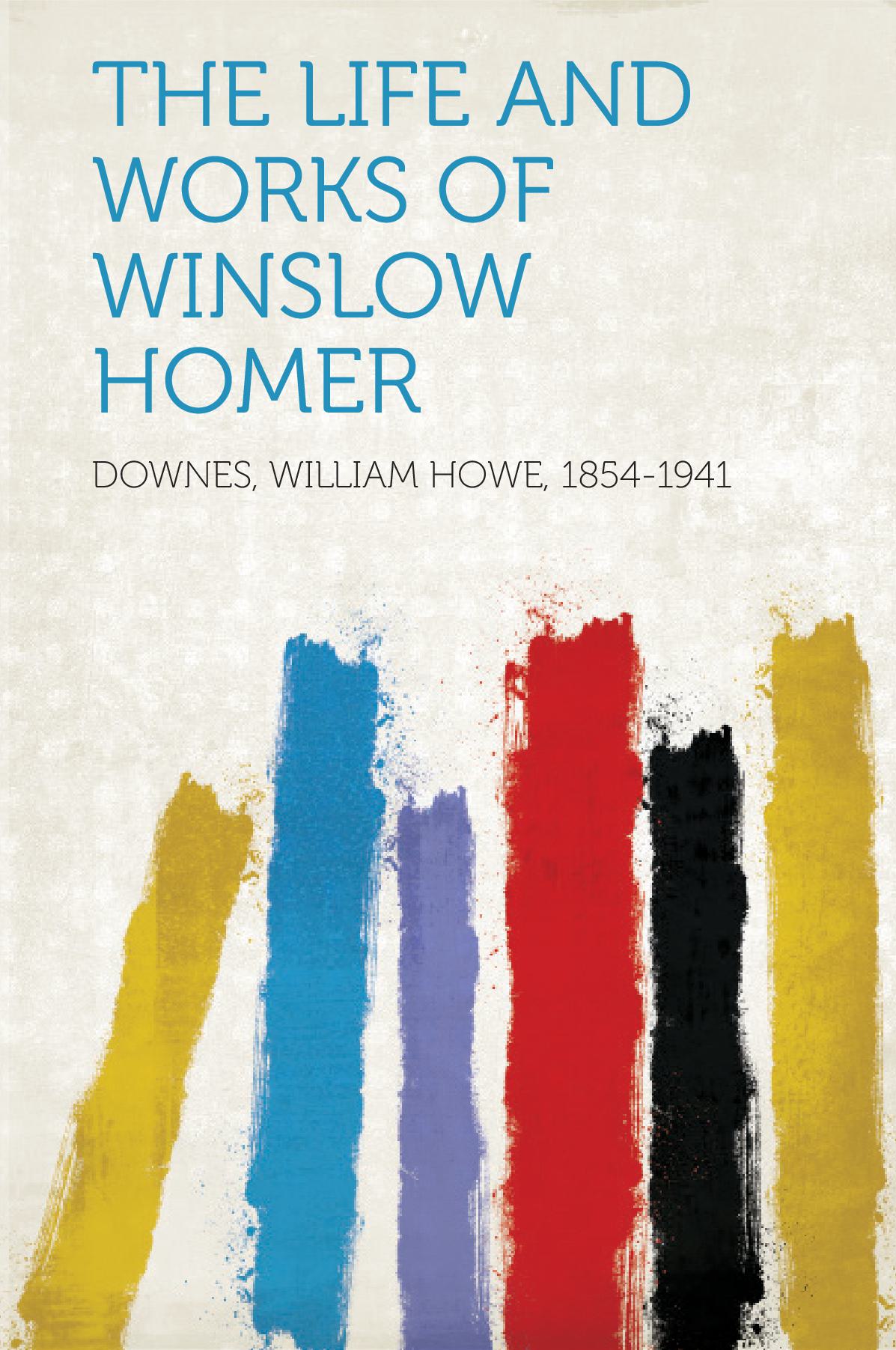 The Life and Works of Winslow Homer