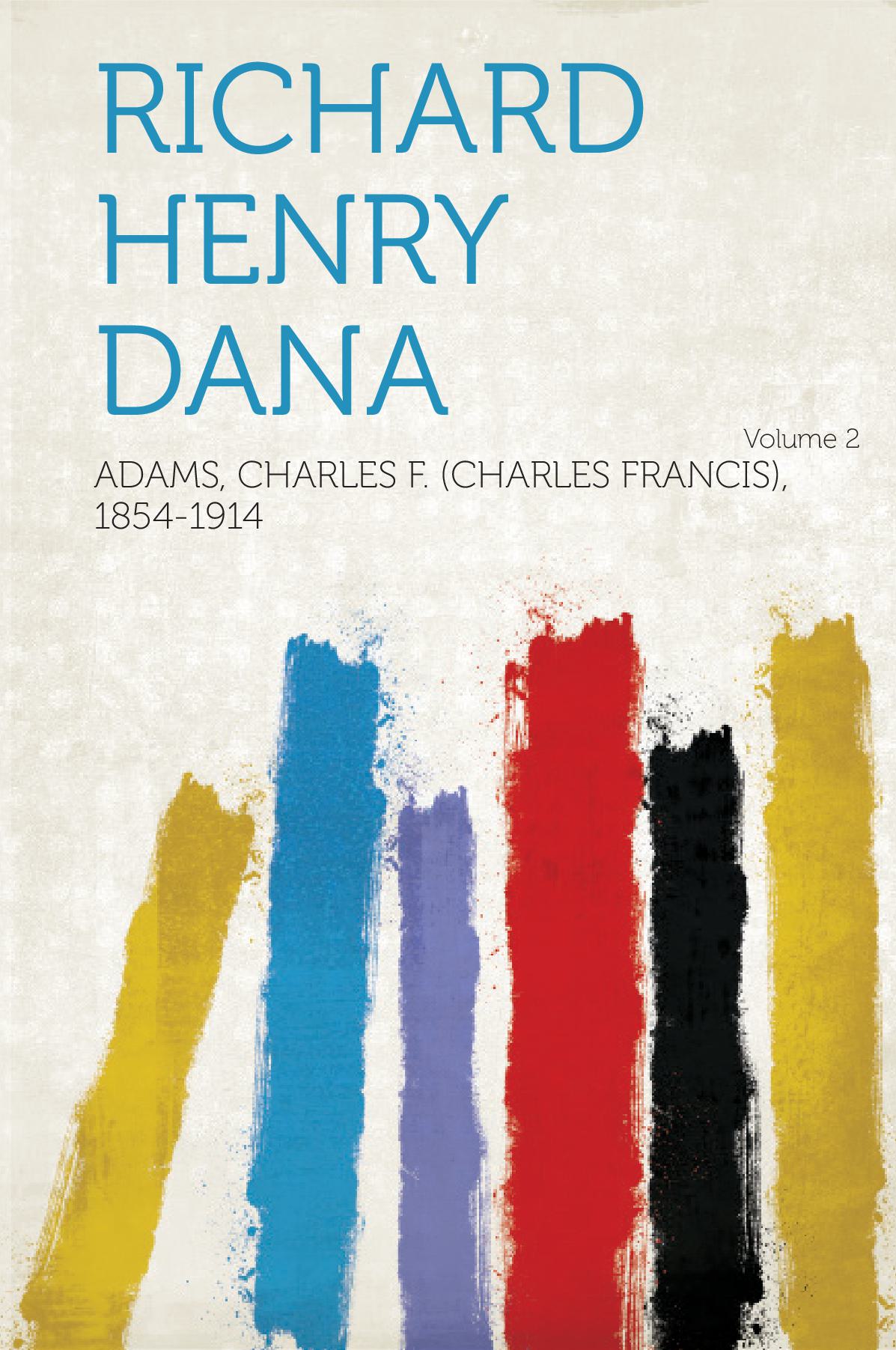 Richard Henry Dana Volume 2