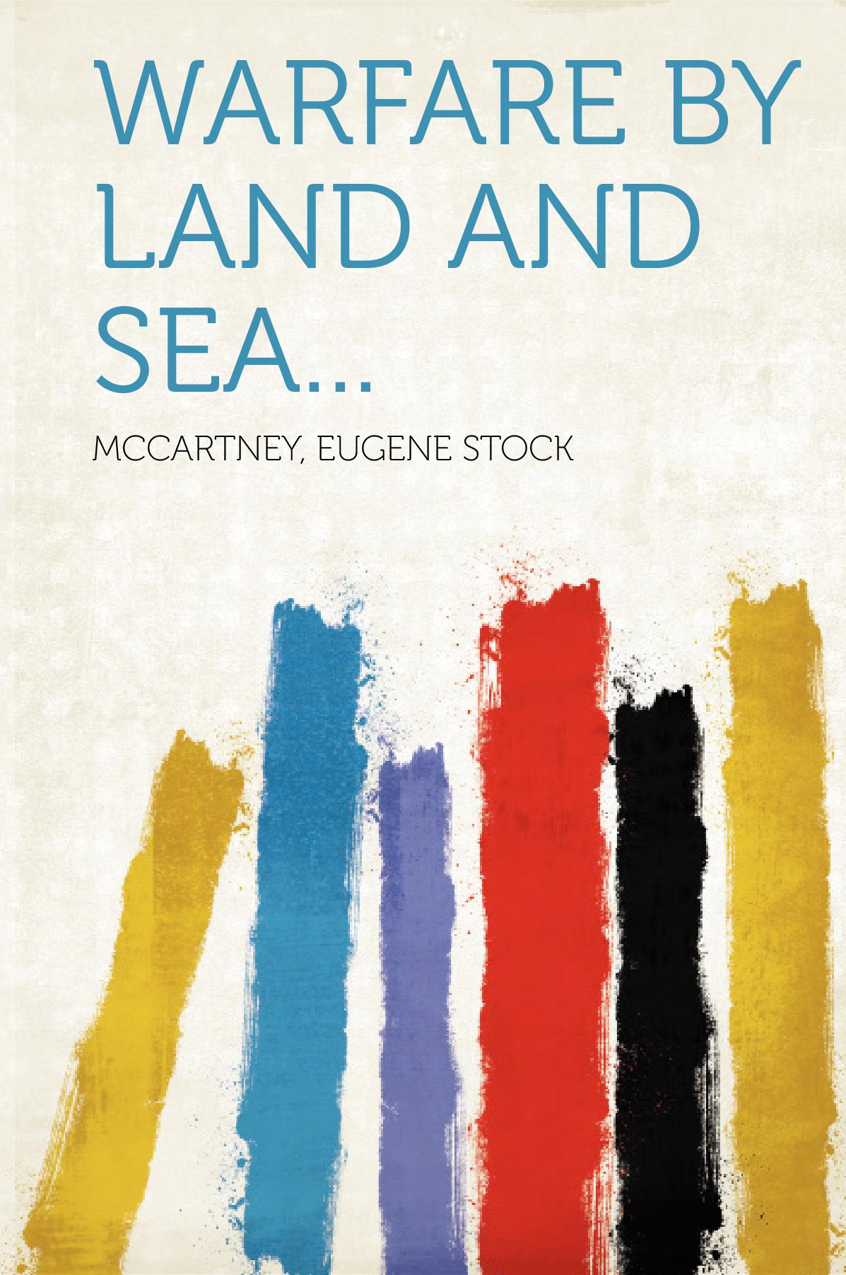 Warfare by land and sea...