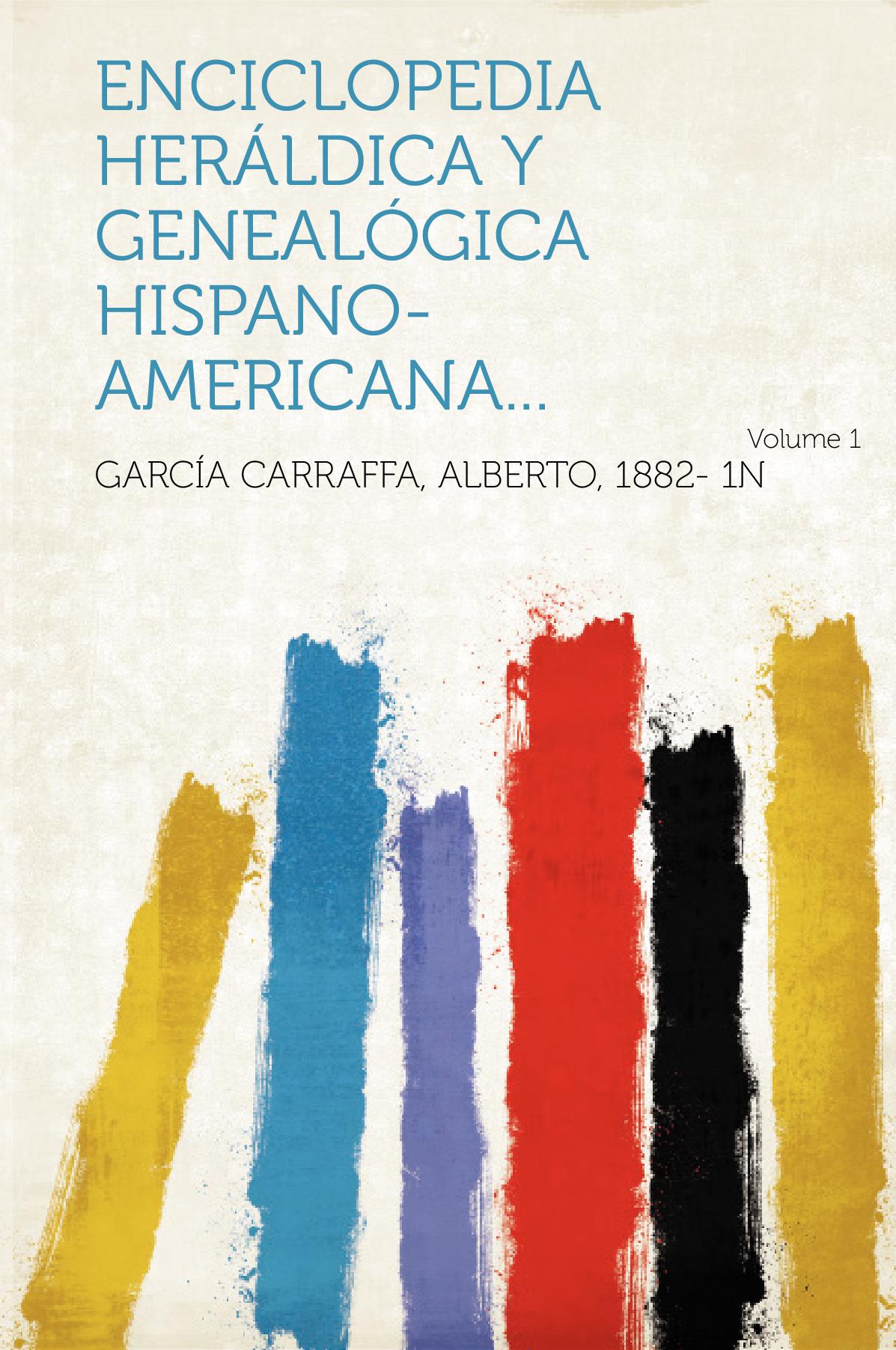 Enciclopedia Heráldica Y Genealógica Hispano-Americana