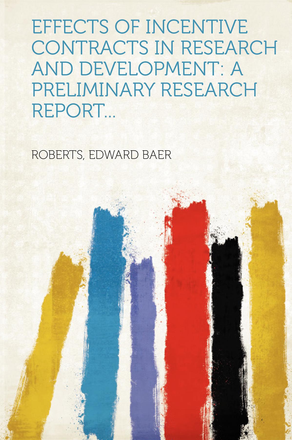 Effects of incentive contracts in research and development: a preliminary research report...